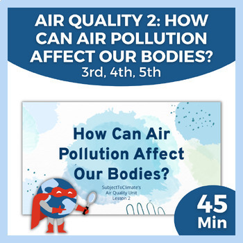 Preview of Air Pollution Activity & Lesson | Air Pollution & Our Bodies