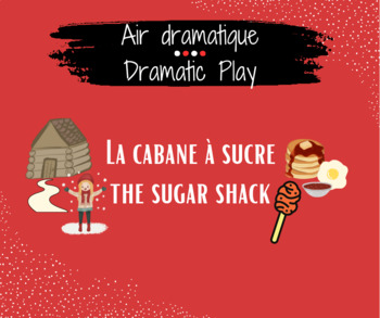Preview of Air dramatique / Dramatic Play - La cabane à sucre / The Sugar Shack