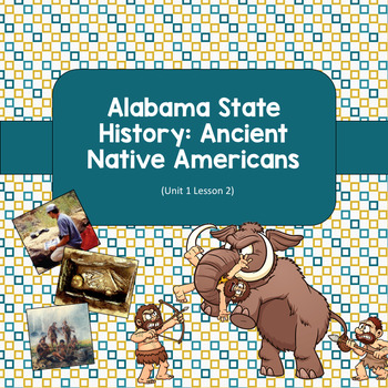 Preview of Alabama History: Ancient Native Americans (Unit 1 Lesson 2)