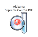 Alabama Supreme Court & IVF