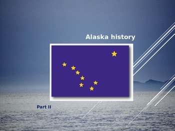 Preview of Alaska History PowerPoint - Part II