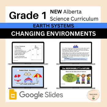 Preview of Alberta Grade 1 New Science Curriculum - EARTH SYSTEMS - Changing Environments