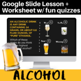 Alcohol Lesson: Google Slides + Worksheet