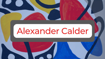 Preview of Alexander Calder Presentation/ Art Lesson