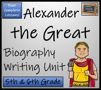 Preview of Alexander the Great Biography Writing Unit | 5th Grade & 6th Grade