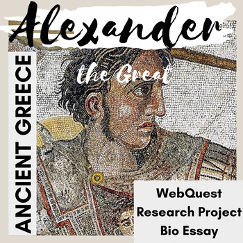 Preview of Alexander the Great - WebQuest/Research Project, Timeline and Bio Essay