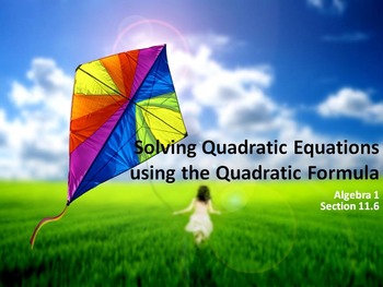 Preview of Alg 1 --  Solving Quadratic Equations Using the Quadratic Formula