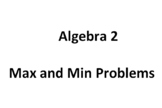 Alg 2 - Max and Min Problems