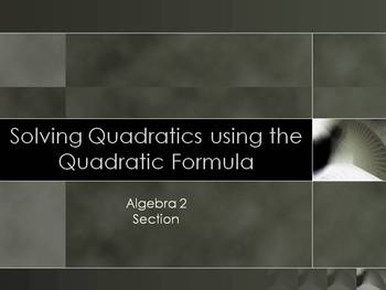 Preview of Alg 2 -- Solving Quadratic Equations with the Quadratic Formula