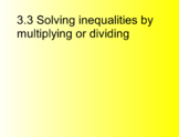 Algebra 1 3.3 Solving Inequalities by Multiplying or Dividing