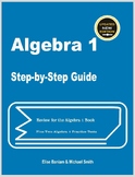 Algebra 1 Step-by-Step Guide Plus Two Practice Tests