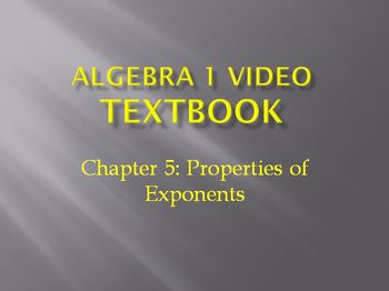 Preview of Algebra 1 Video Textbook: Chapter 5 Properties of Exponents