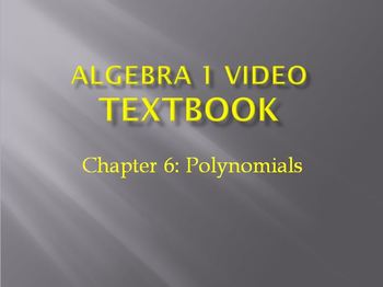 Preview of Algebra 1 Video Textbook: Chapter 6 Polynomials