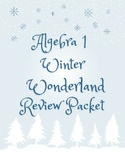 Algebra 1 Winter Wonderland Review Packet