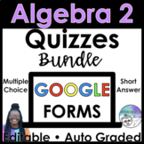 Algebra 2 Google Forms Quizzes