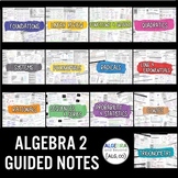 Algebra 2 Guided Notes Year Long | Scaffolded | Curriculum