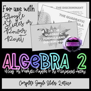 Preview of Algebra 2 Lesson - Using the Quadratic Formula & the Discriminant