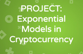 Algebra 2 - PROJECT: Exponential Models in Cryptocurrency