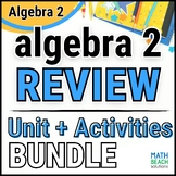 Algebra 2 Review and Final Exam - Unit 12 Bundle - Texas A