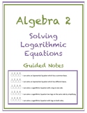 Algebra 2 Solving Logarithmic Equations Guided Notes Works