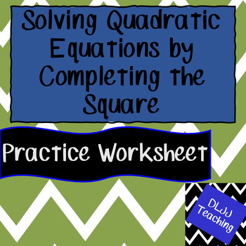 Preview of Algebra 2 Solving Quadratic Equations by Completing the Square Practice