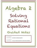 Algebra 2 Solving Rational Equations Guided Notes Workshee
