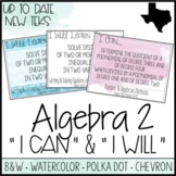 Algebra 2 TEKS  - "I Can" Statements / "I Will Learn To" Posters