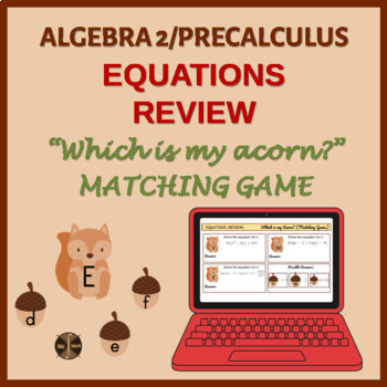 Preview of Algebra 2 or PreCalculus Review on EQUATIONS -Drag & Drop Matching Activity