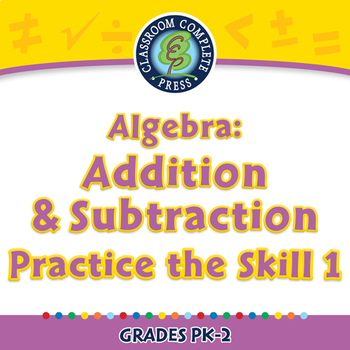 Preview of Algebra: Addition & Subtraction - Practice the Skill 1 - NOTEBOOK Gr. PK-2