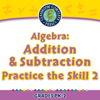 Preview of Algebra: Addition & Subtraction - Practice the Skill 2 - NOTEBOOK Gr. PK-2
