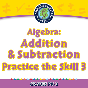 Preview of Algebra: Addition & Subtraction - Practice the Skill 3 - NOTEBOOK Gr. PK-2