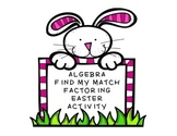 Algebra Find my Match Factoring Activity Easter Theme