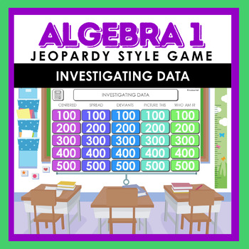 Preview of Algebra I: Investigating Data Jeopardy Style Review Game