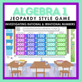 Algebra I Investigating Rational & Irrational Numbers Jeop
