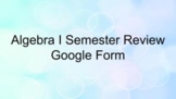 Algebra I Semester Review Google Form