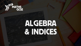 Algebra & Indices - Complete Lesson