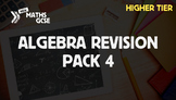Algebra Revision Pack 4 (Higher Tier)