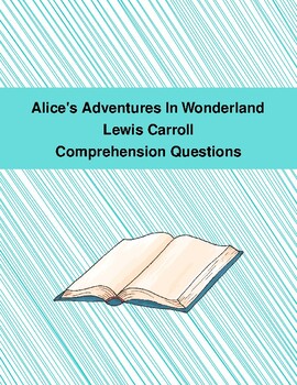 Preview of Alice's Adventures in Wonderland Comprehension Questions (Grades 4-6)