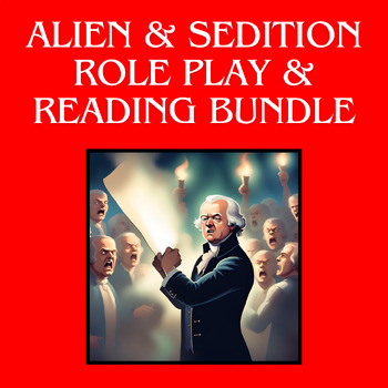 Preview of Alien and Sedition Acts Role Play and Reading Comprehension Quiz Bundle