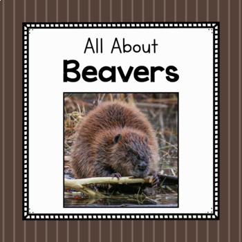 Preview of All About Beavers | Beaver Study Unit | Easy Prep Animal Science