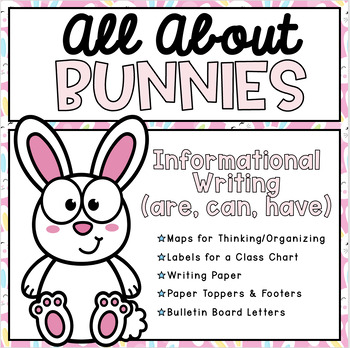 Preview of All About Bunnies | April Easter Writing | Informative Writing (are, can, have)