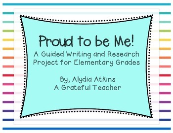 Preview of Proud to be Me! A Guided Writing and Research Project