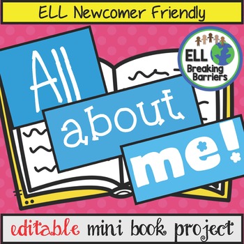 Preview of All About Me Mini Book Project, Newcomer ELL Friendly, Editable!