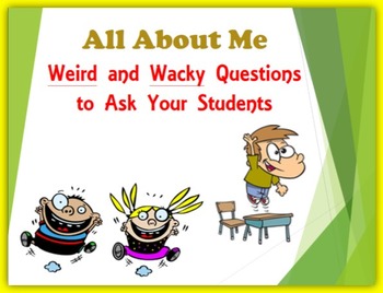 All About Me PowerPoint - Weird and Wacky Questions to Ask Your Students
