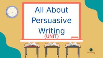 Preview of All About Persuasive Writing - UNIT