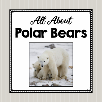 Preview of All About Polar Bears | Polar Bear Study Unit | Easy Prep Animal Science