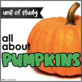All About Pumpkins Unit: Literacy, Math, Art, and Science 