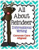 All About Reindeer Informational Writing Common Core Aligned