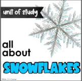 All About Snowflakes Unit | Cross-Curricular Unit of Study about Snowflakes