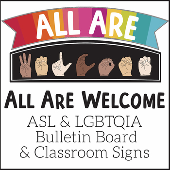 Preview of All Are Welcome ASL and LGBTQIA | American Sign Language Poster + Bulletin Board